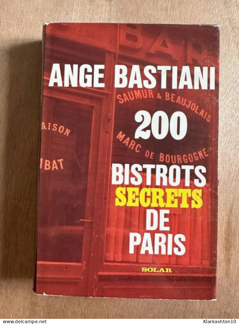 200 Bistrots Secrets De Paris - Autres & Non Classés