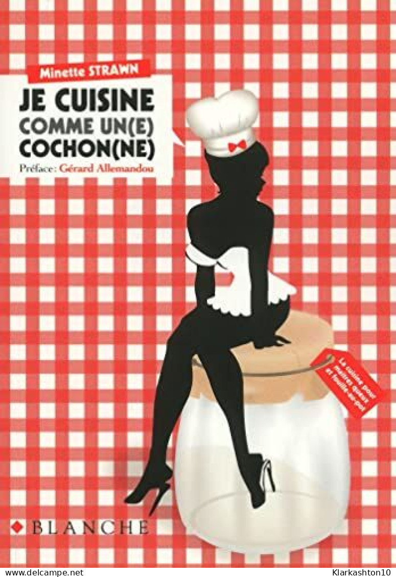 Je Cuisine Comme Un(e) Cochon(ne) - Other & Unclassified