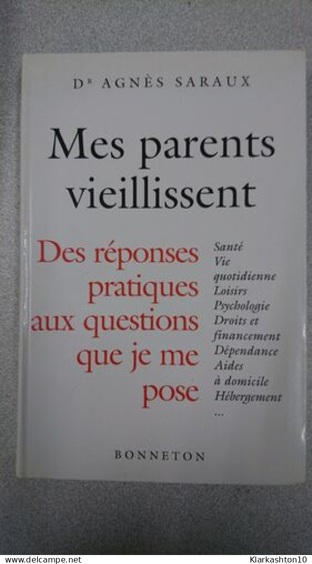 Mes Parents Vieillissent : Des Réponses Pratiques Aux Questions Que Je Me Pose - Other & Unclassified