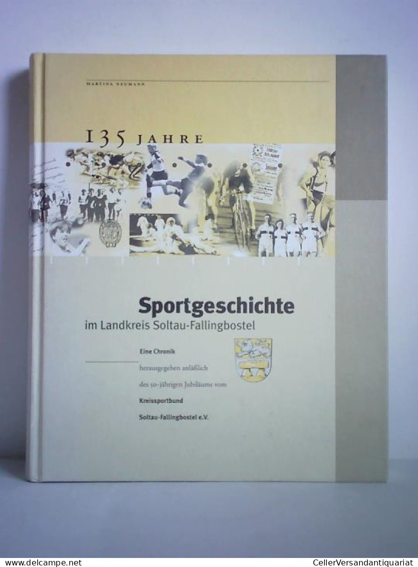 135 Jahre Sportgeschichte Im Landkreis Soltau-Fallingbostel. Ein Chronik Herausgegeben Anläßlich Des 50-jährigen... - Zonder Classificatie