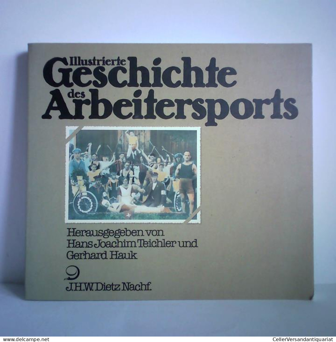 Illustrierte Geschichte Des Arbeitersports Von Teichler, Hans Joachim / Hauk, Gerhard (Hrsg.) - Zonder Classificatie