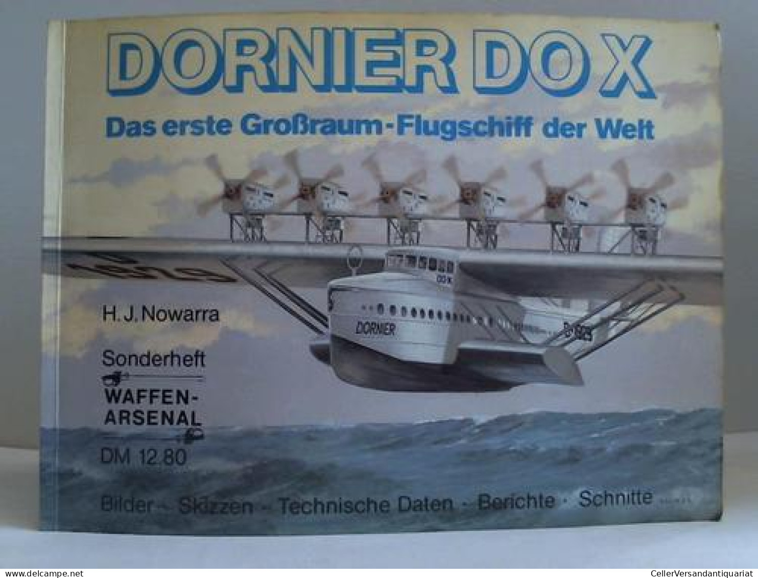 Dornier Do X. Das Erste Großraum-Flugschiff Der Welt. Bilder - Skizzen - Technische Daten - Berichte - Schiffe Von... - Zonder Classificatie