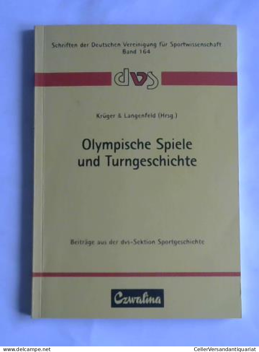 Olympische Spiele Und Turngeschichte. Beiträge Aus Der Dvs-Sektion Sportgeschichte Von Krüger, Michael (Hrsg.)/... - Zonder Classificatie