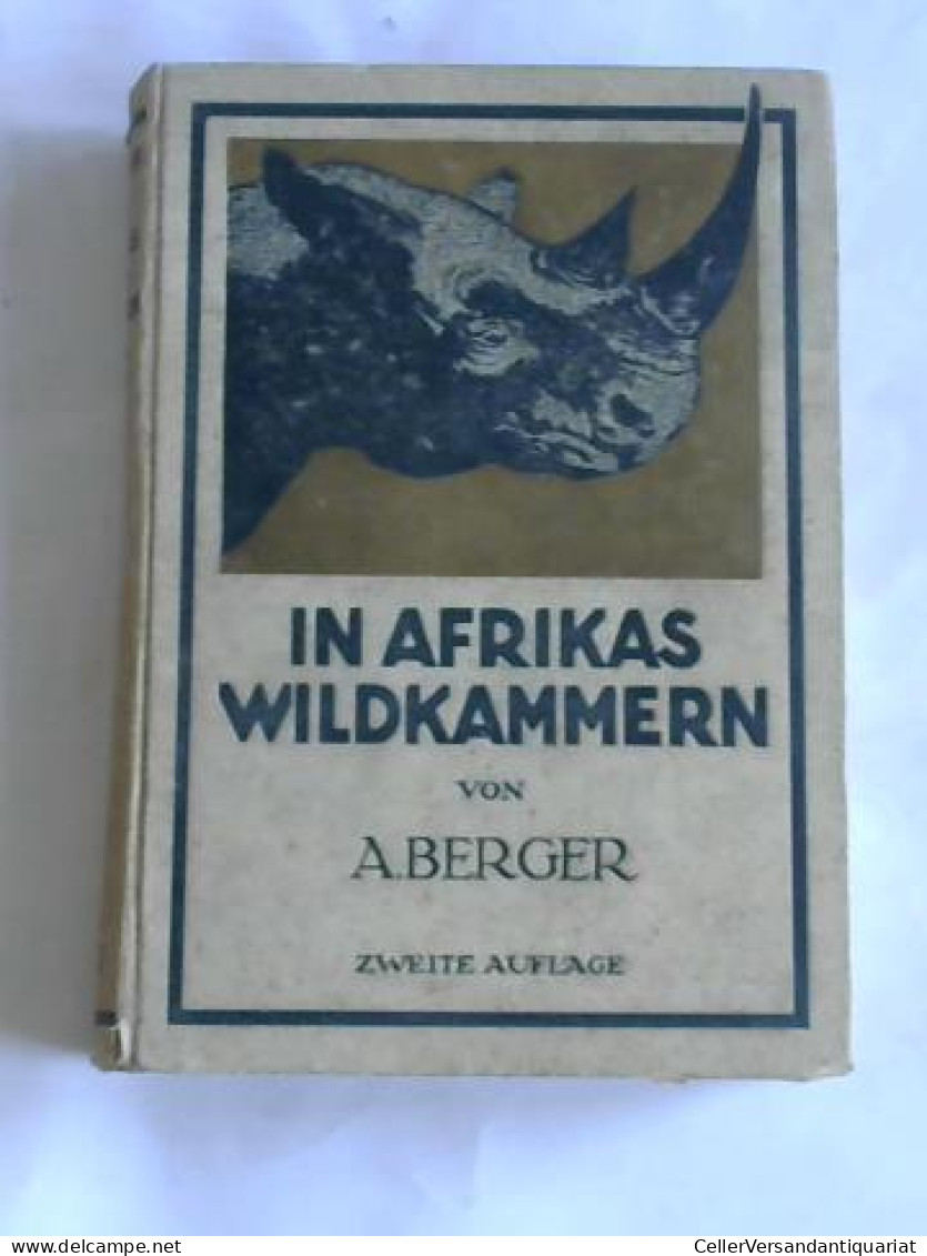 In Afrikas Wildkammern Als Forscher Und Jäger Von Berger, Arthur - Zonder Classificatie