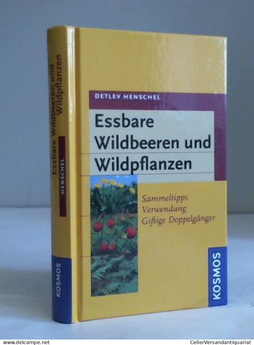 Essbare Wildbeeren Und Wildpflanzen. Sammeltipps, Verwendung, Giftige Doppelgänger Von Henschel, Detlev - Zonder Classificatie