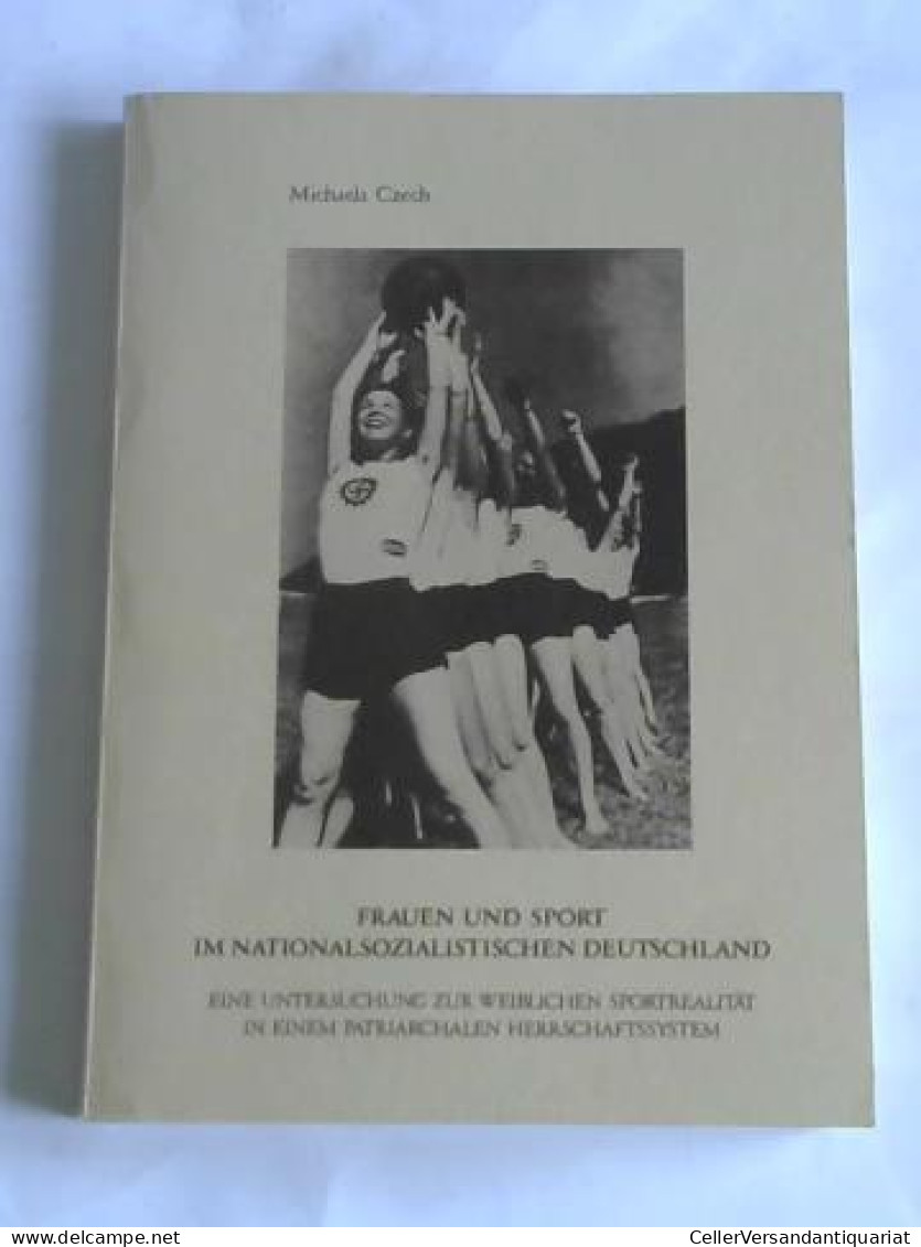 Frauen Und Sport Im Nationalsozialistischen Deutschland. Eine Untersuchung Zur Weiblichen Sportrealität In Einem... - Non Classificati