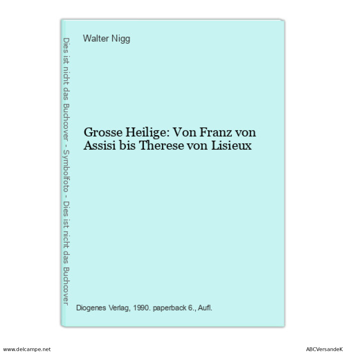 Grosse Heilige: Von Franz Von Assisi Bis Therese Von Lisieux - Other & Unclassified