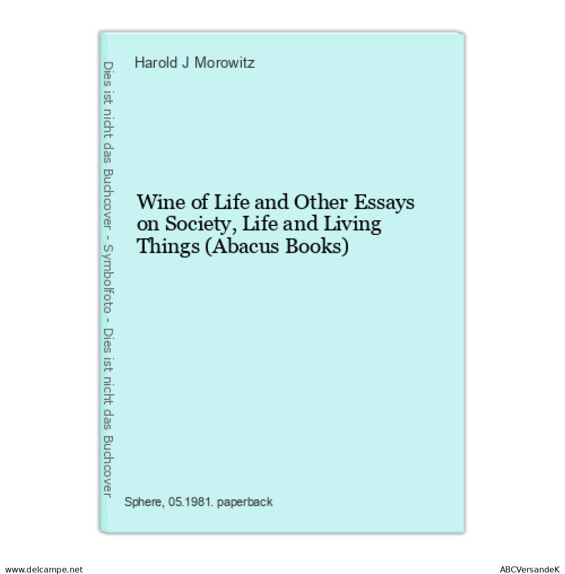 Wine Of Life And Other Essays On Society, Life And Living Things (Abacus Books) - Other & Unclassified