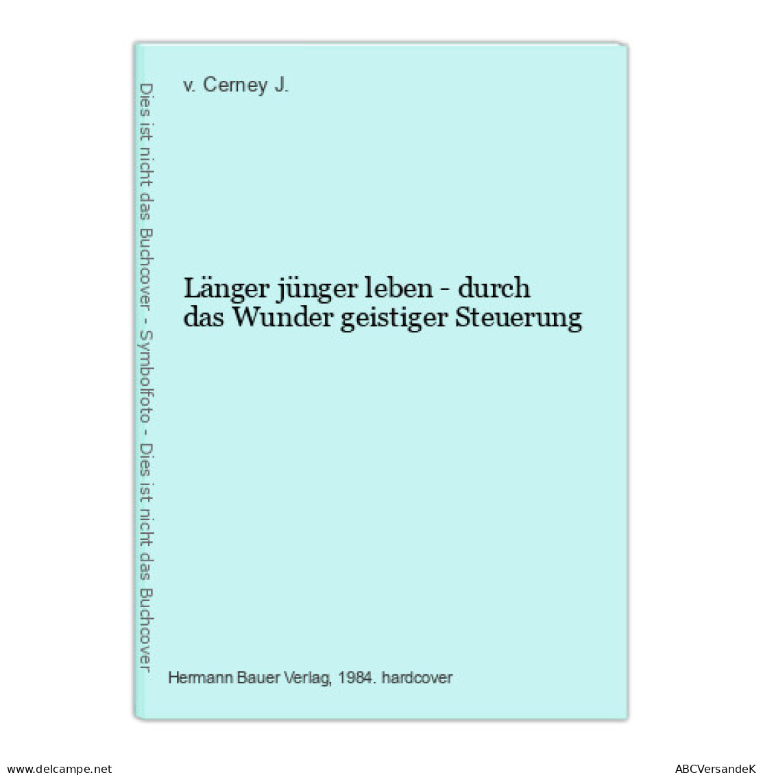 Länger Jünger Leben - Durch Das Wunder Geistiger Steuerung - Other & Unclassified