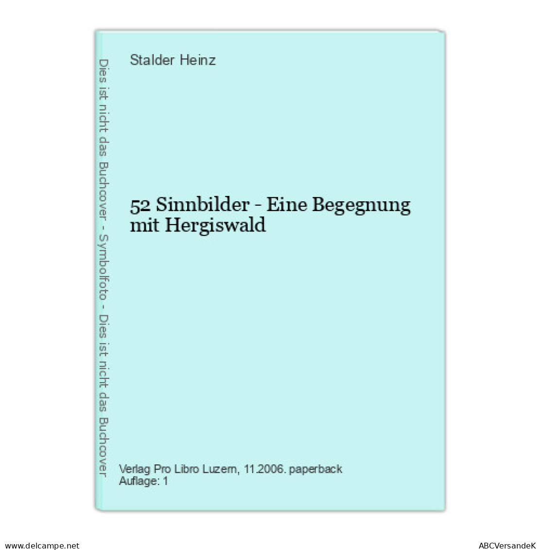 52 Sinnbilder - Eine Begegnung Mit Hergiswald - Sonstige & Ohne Zuordnung