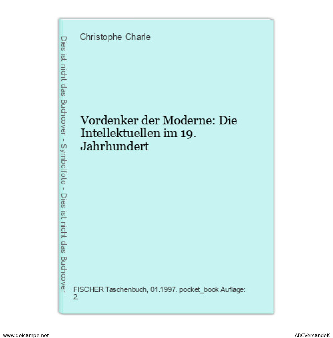 Vordenker Der Moderne: Die Intellektuellen Im 19.Jahrhundert - Sonstige & Ohne Zuordnung