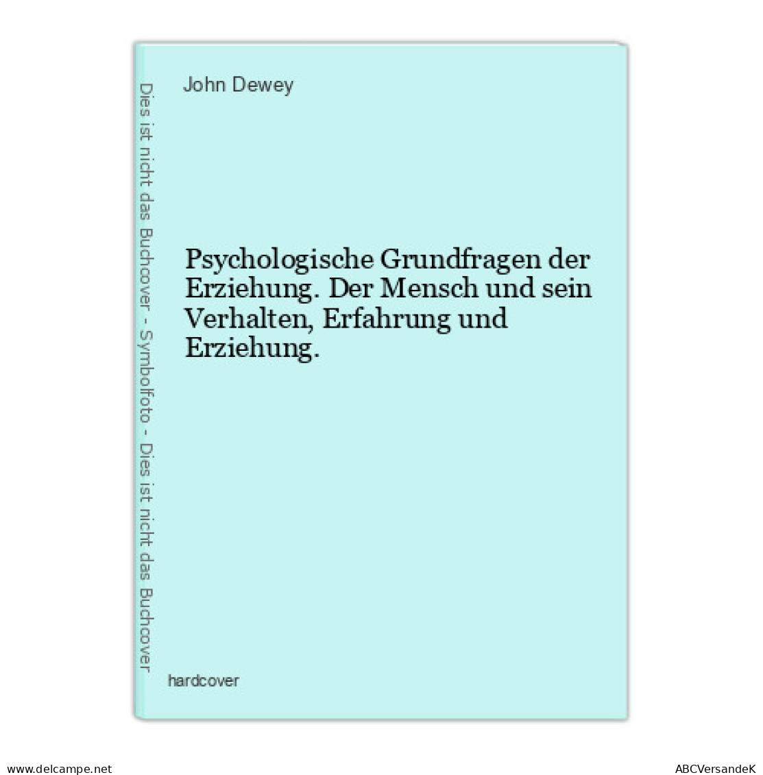 Psychologische Grundfragen Der Erziehung. Der Mensch Und Sein Verhalten, Erfahrung Und Erziehung. - Sonstige & Ohne Zuordnung