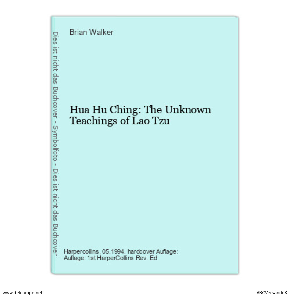 Hua Hu Ching: The Unknown Teachings Of Lao Tzu - Altri & Non Classificati