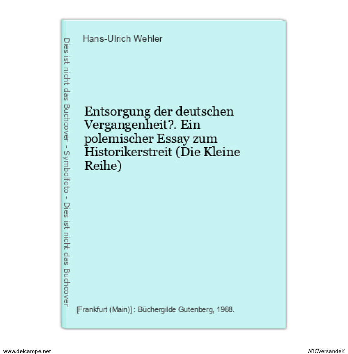 Entsorgung Der Deutschen Vergangenheit?. Ein Polemischer Essay Zum Historikerstreit (Die Kleine Reihe) - Otros & Sin Clasificación