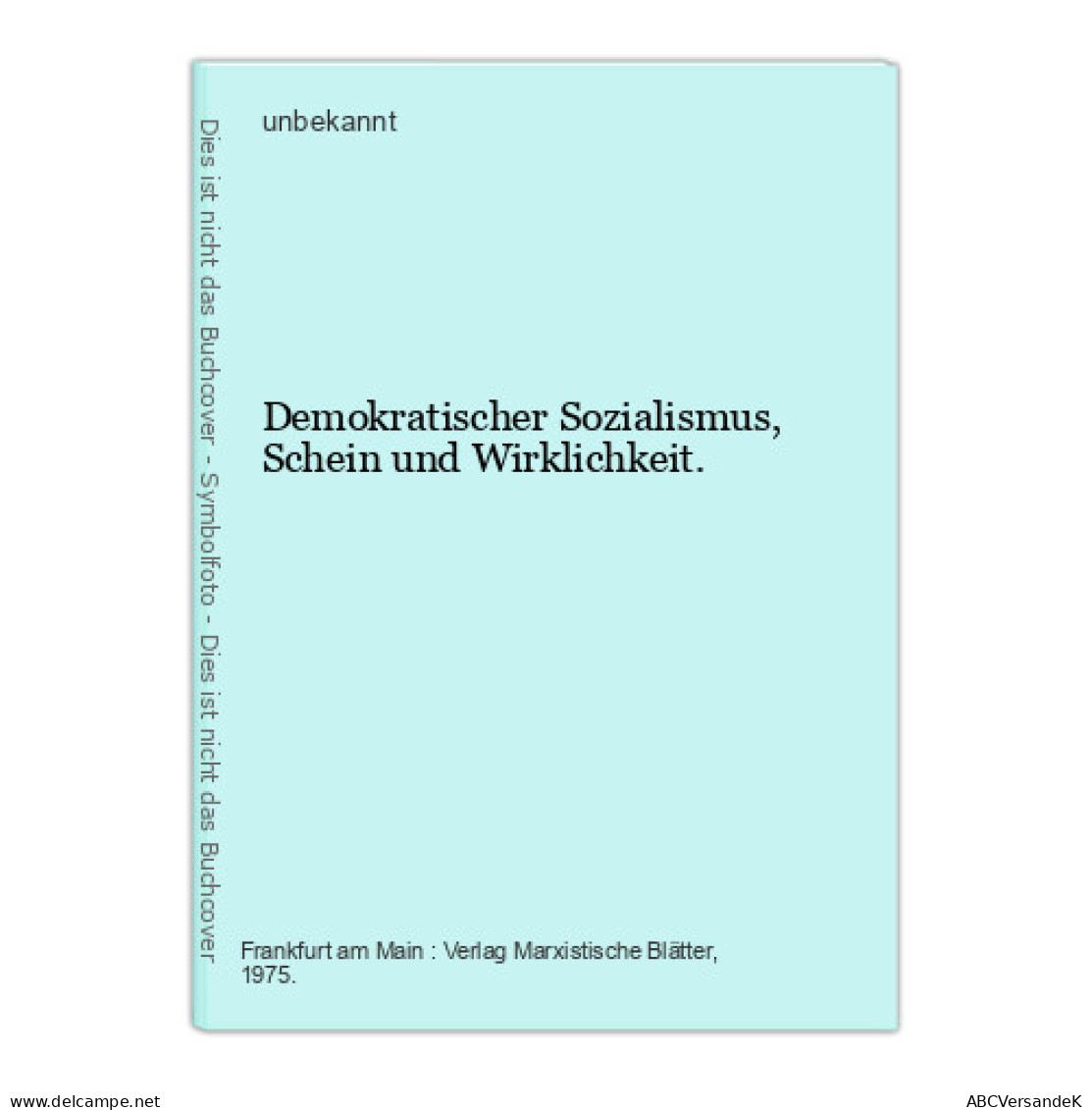 Demokratischer Sozialismus, Schein Und Wirklichkeit. - Otros & Sin Clasificación