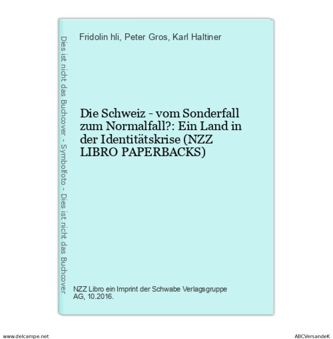 Die Schweiz - Vom Sonderfall Zum Normalfall?: Ein Land In Der Identitätskrise (NZZ LIBRO PAPERBACKS) - Altri & Non Classificati