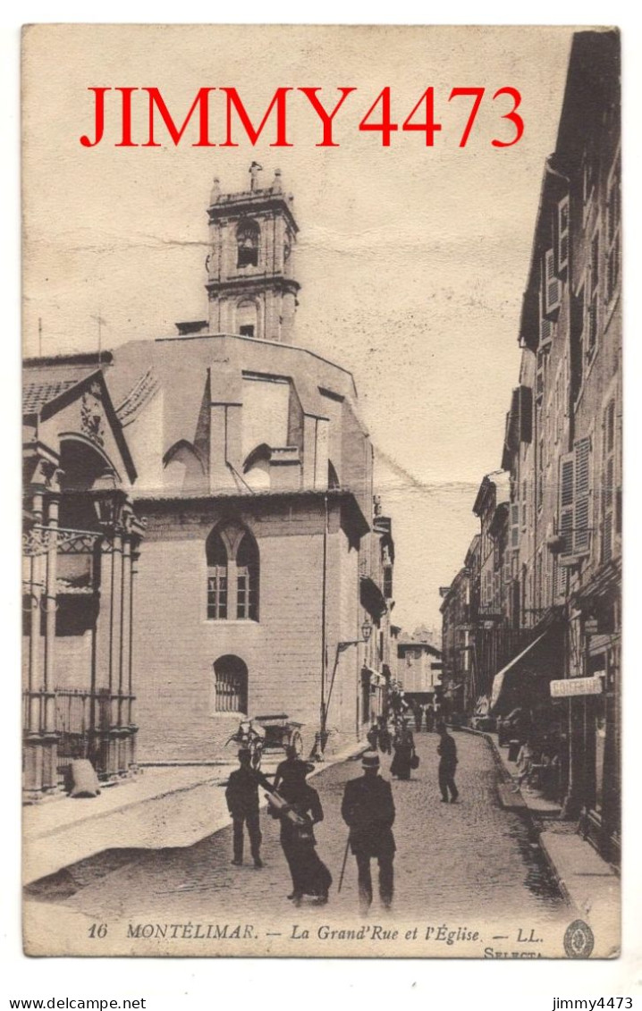 CPA - MONTELIMAR En 1915 - La Grand'Rue Et L'Eglise ( Rue Bien Animée ) N° 16 - L L - Selecta - Montelimar