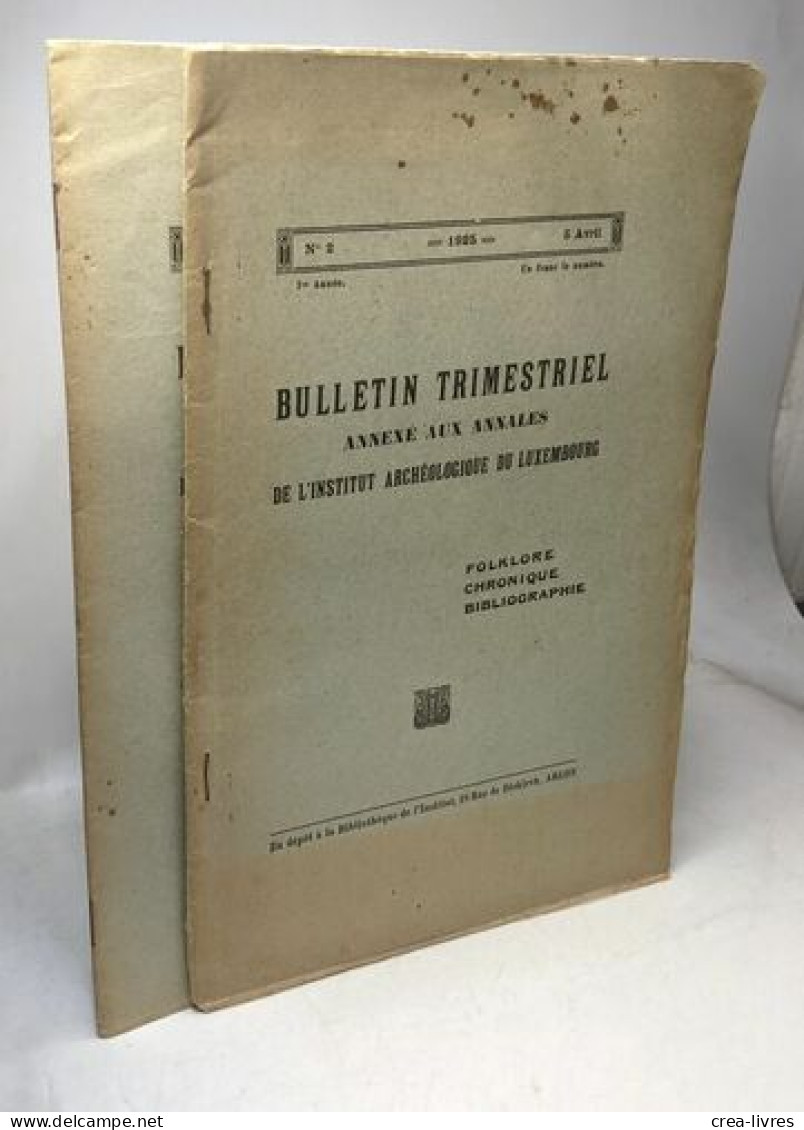 Bulletin Trimestriel Annexé Aux Annales De L'institut Archéologique Du Luxembourg - Année 1925 - N°2 Et 4 - Archäologie
