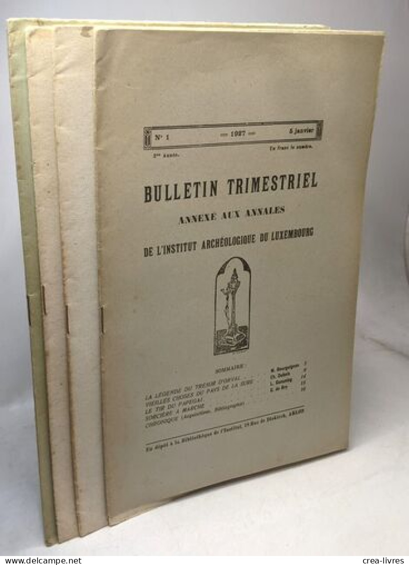 Bulletin Trimestriel Annexé Aux Annales De L'institut Archéologique Du Luxembourg - Année 1927 N°1-2-3-4 - Archéologie