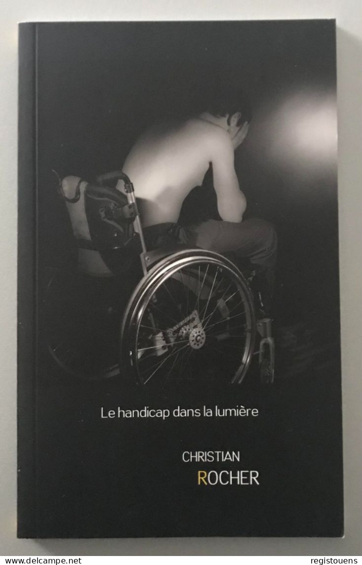 Le Handicap Dans La Lumière Par Christian Rocher - Autres & Non Classés
