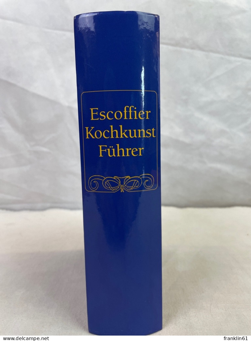 A. Escoffiers Kochkunst-Führer. Ein Hand- Und Nachschlagebuch Der Modernen Französischen Küche Und Seinen I - Eten & Drinken