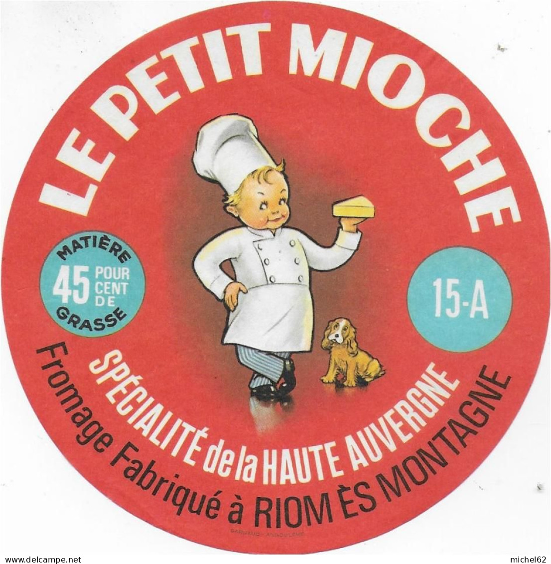 ETIQUETTE  DE  FROMAGE NEUVE   Le Petit Mioche Riom Es Montagnes Cantal - Cheese