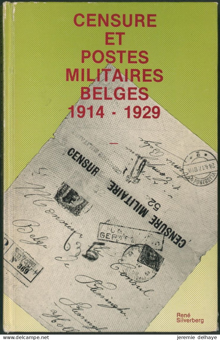 Littérature - Censure Et Postes Militaires Belges 1914-1929 (R. Silverberg, 159p). Superbe - Posta Militare E Storia Militare