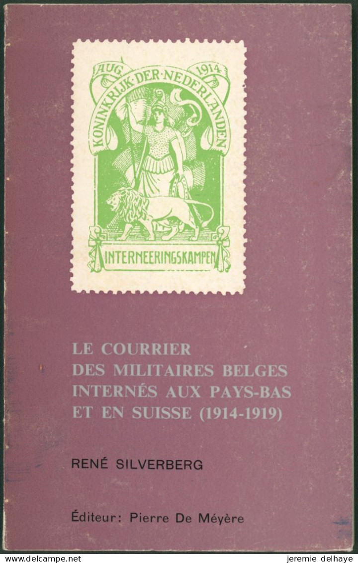 Littérature - Le Courrier Des Militaires Belges Internés Aux Pays-bas Et En Suire (R. Silverberg, 151p) - Militaire Post & Postgeschiedenis