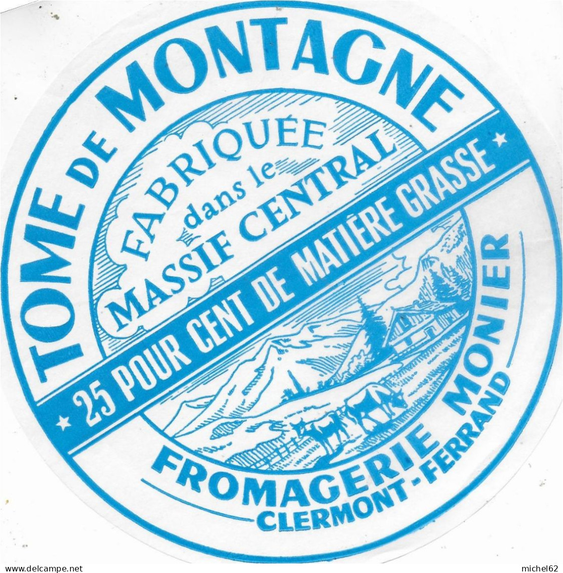 ETIQUETTE  DE  FROMAGE NEUVE  Tome De Montagne Monier Clermont Ferrand - Cheese