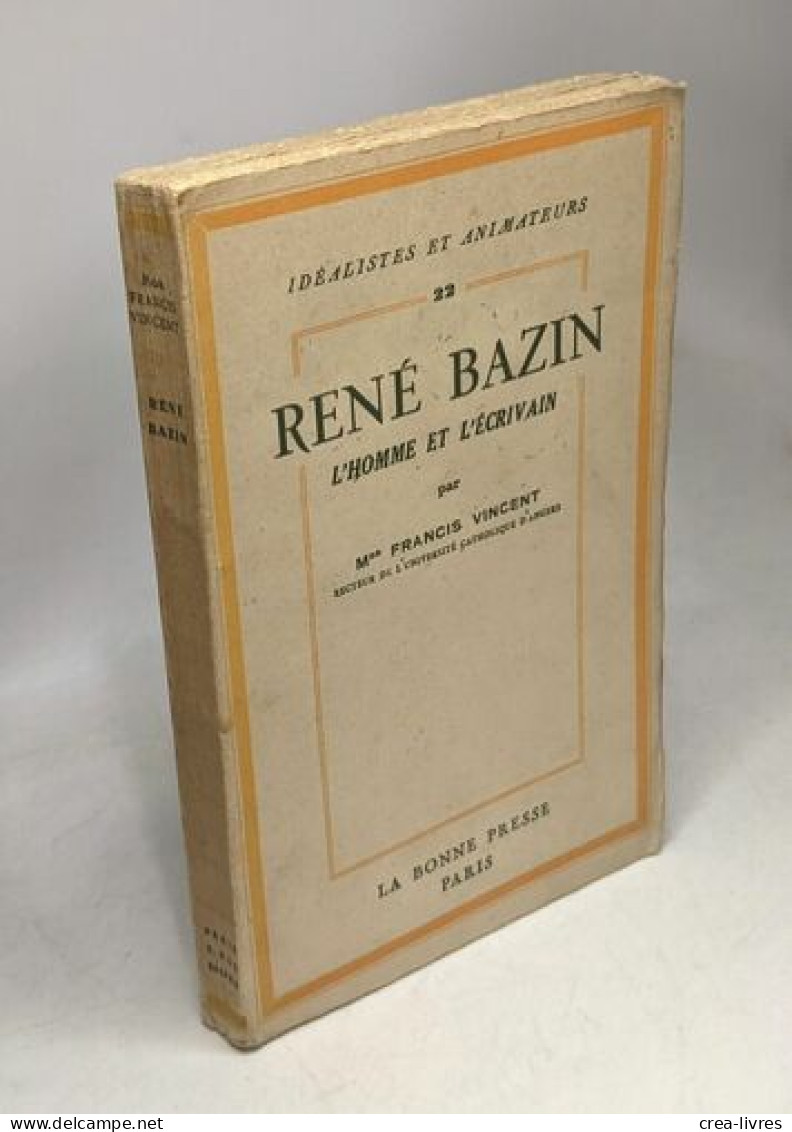 Bazin René L'homme Et L'écrivain / Coll. Idéalistes Et Animateurs 22 - Autres & Non Classés