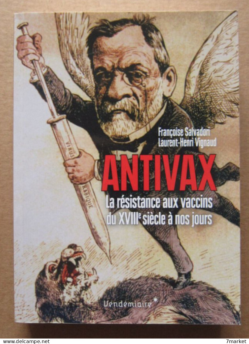 Francoise Salvadori, Laurent-Henri Vignaud  - Antivax. La Résistance Aux Vaccins Du XVIIIe Siècle à Nos Jours / 2019 - Wissenschaft