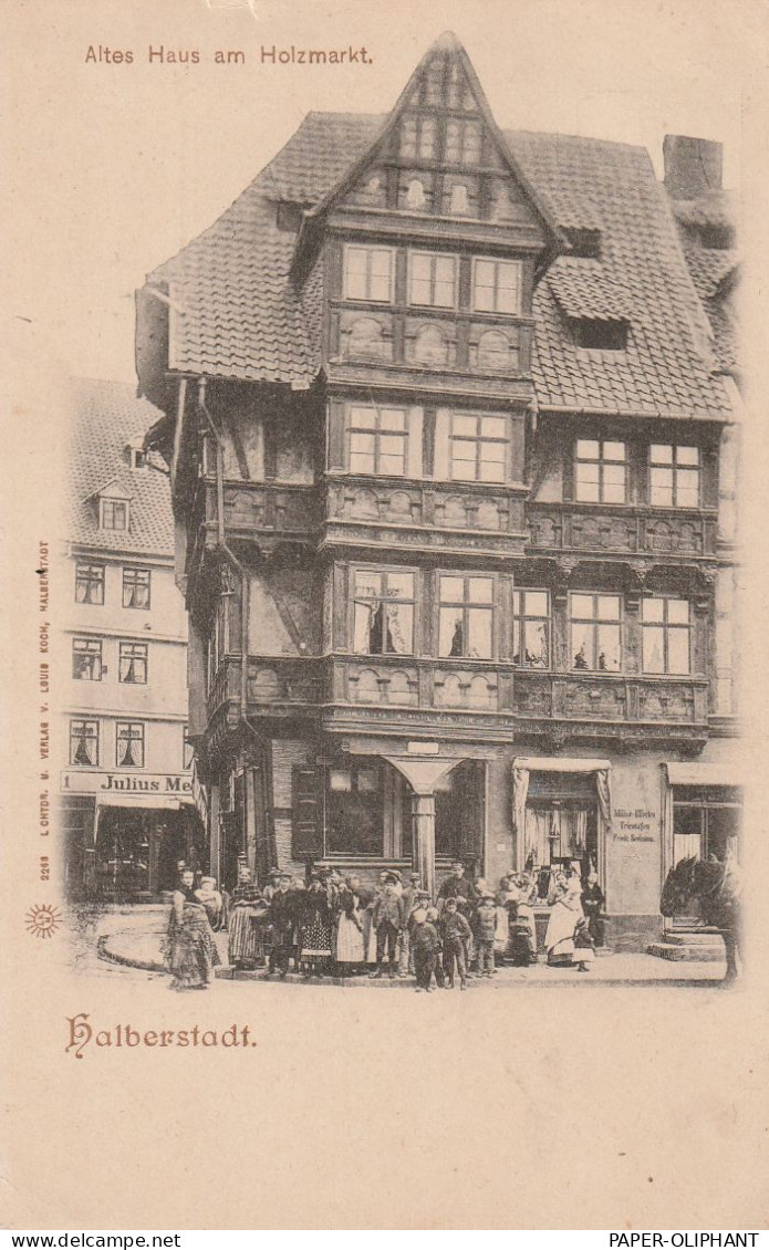 0-3600 HALBERSTADT, Altes Haus Am Holzmarkt, Belebte Szene, Verlag Louis Koch, Ca. 1900 - Halberstadt