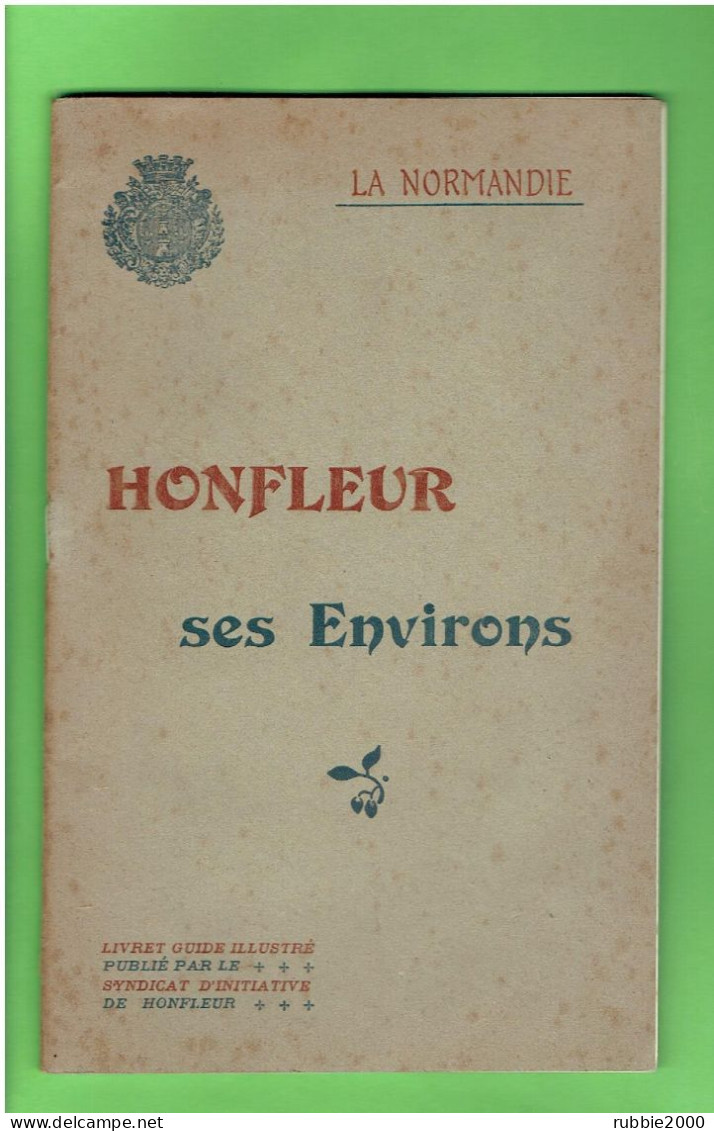 HONFLEUR SES ENVIRONS 1910 LIVRET GUIDE ILLUSTRE PAR LE SYNDICAT D INITIATIVE DE HONFLEUR - Normandie