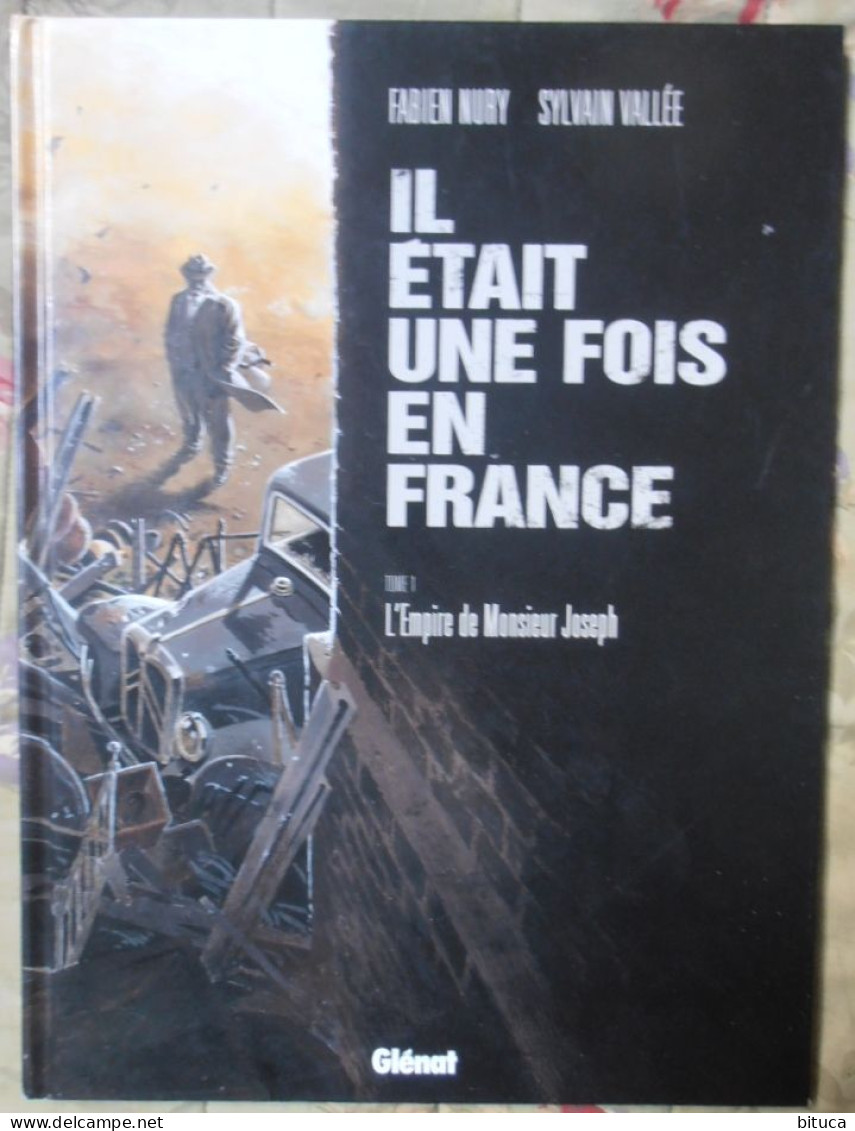 BD IL ETAIT UNE FOIS EN FRANCE TOME 1 L'EMPIRE DE MONSIEUR JOSEPH F. NURY / S. VALLEE GLENAT - Otros & Sin Clasificación