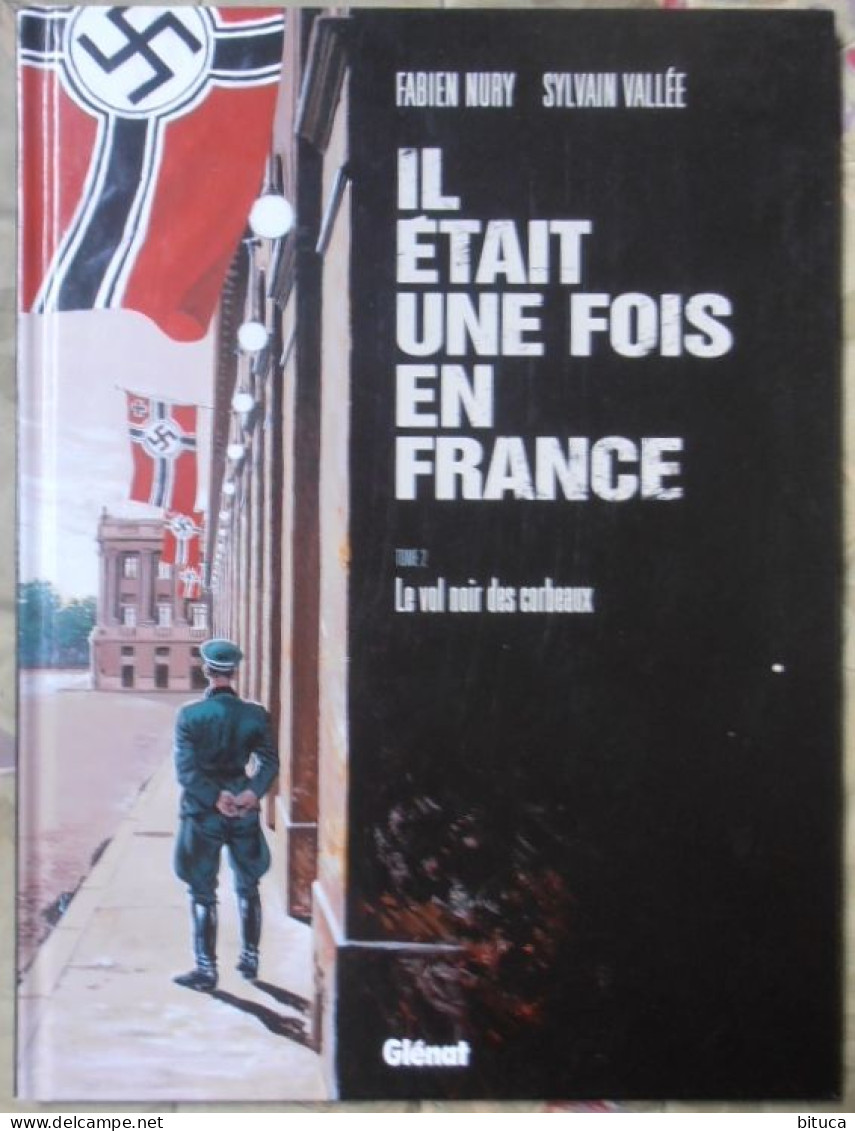 BD IL ETAIT UNE FOIS EN FRANCE TOME 2 LE VOL NOIR DES CORBEAUX F. NURY / S. VALLEE GLENAT - Other & Unclassified