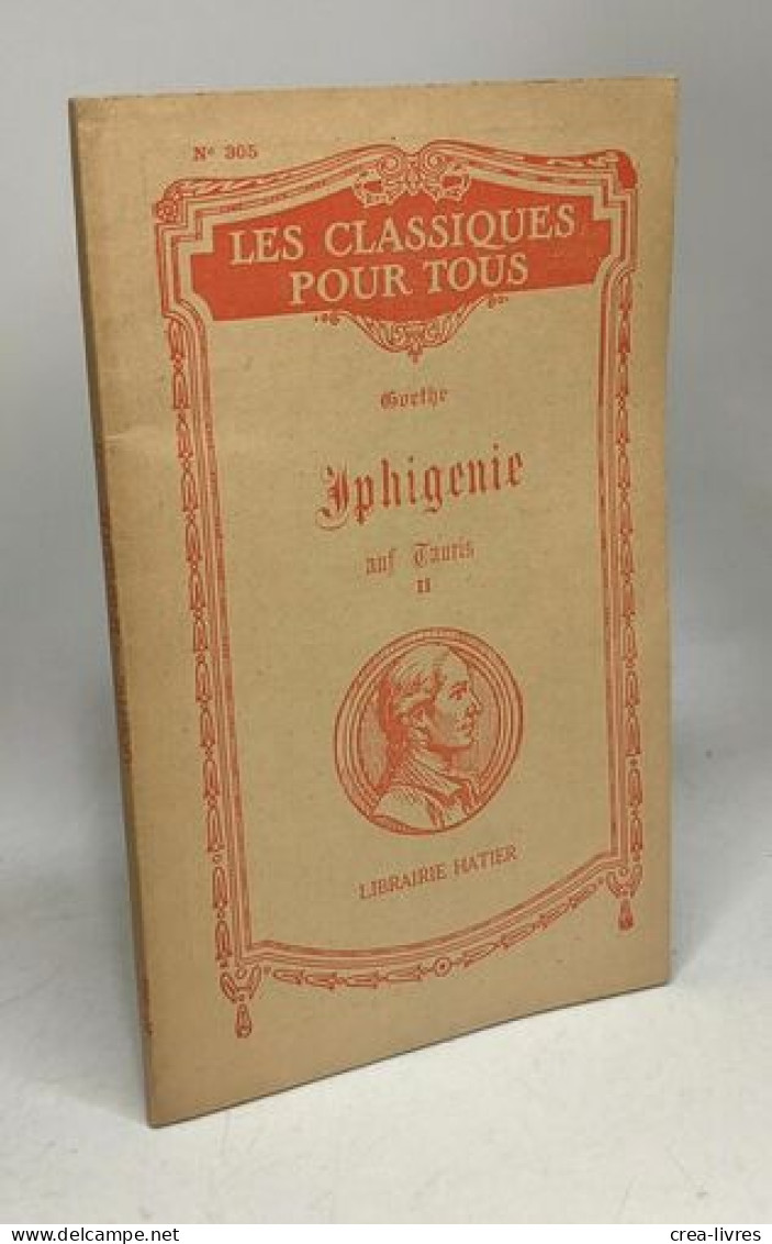 Iphigenie Auf Tauris - Les Classiques Pour Tous - TOMES 1 & 2 - Notice Et Notes Par A. Senac - Autres & Non Classés