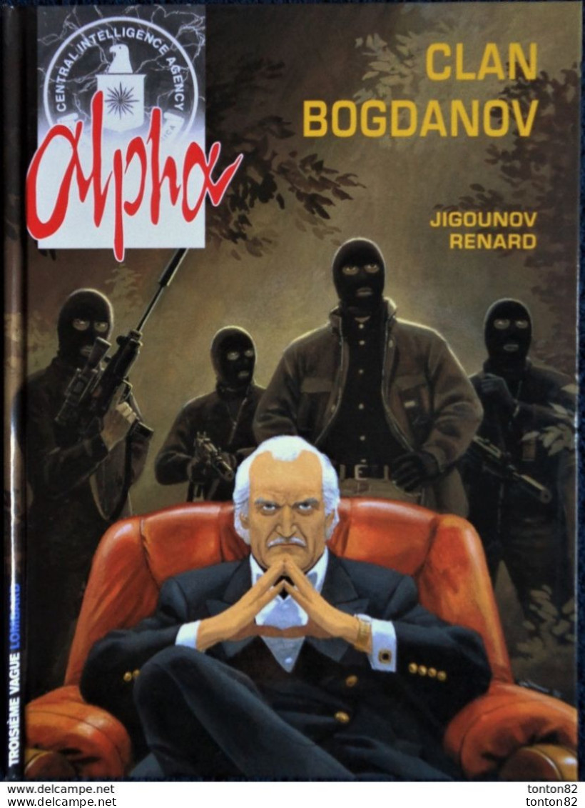 Jigounov / Renard - CIA - ALPHA - 2 - Clan Bogdanov - Éditions : Troisième Vague / Lombard - ( 1999 ) . - Alpha