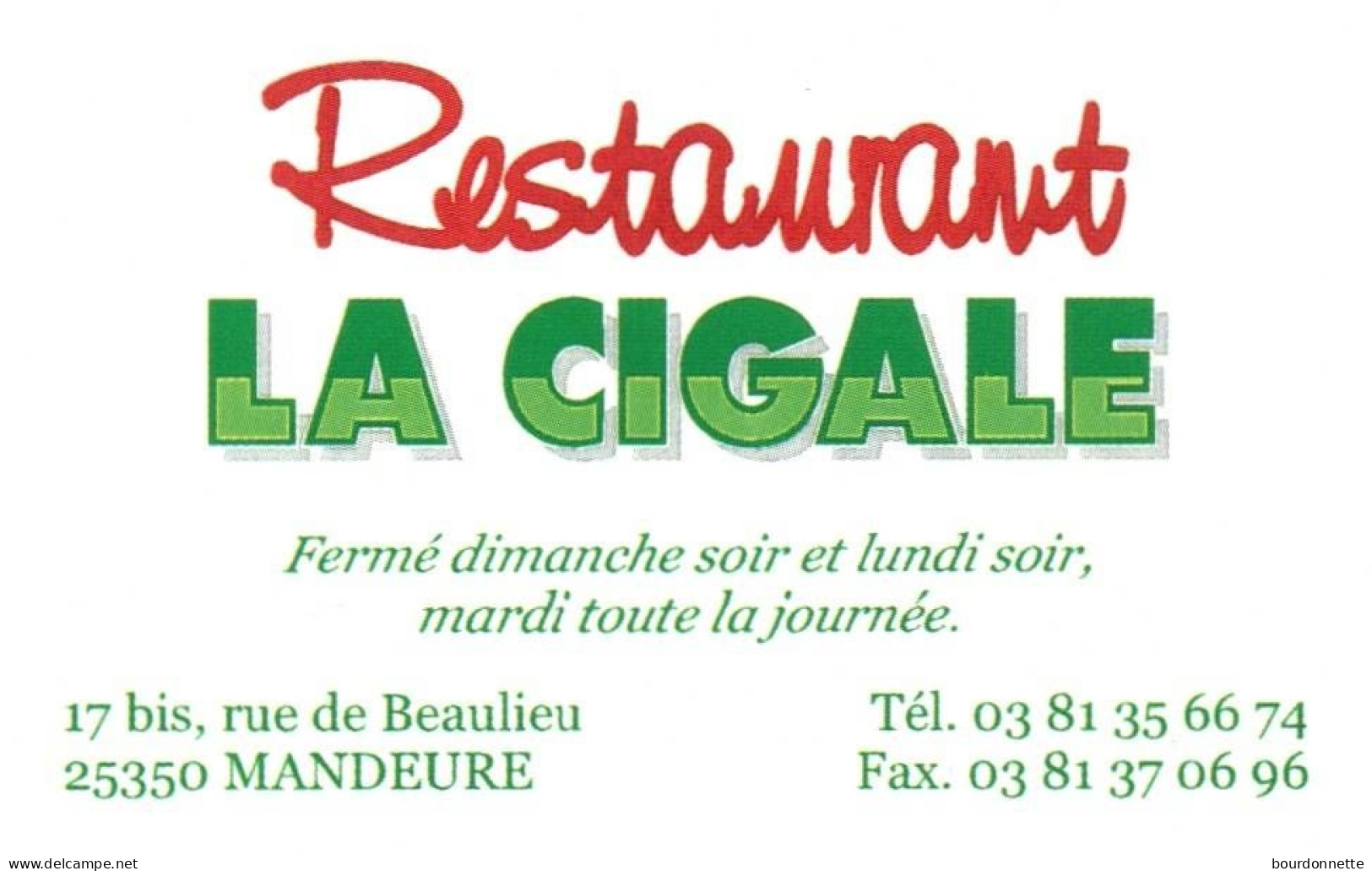 25- MANDEURE   -PUB - CARTE VISITE -RESTAURANT LA CIGALE - Sonstige & Ohne Zuordnung