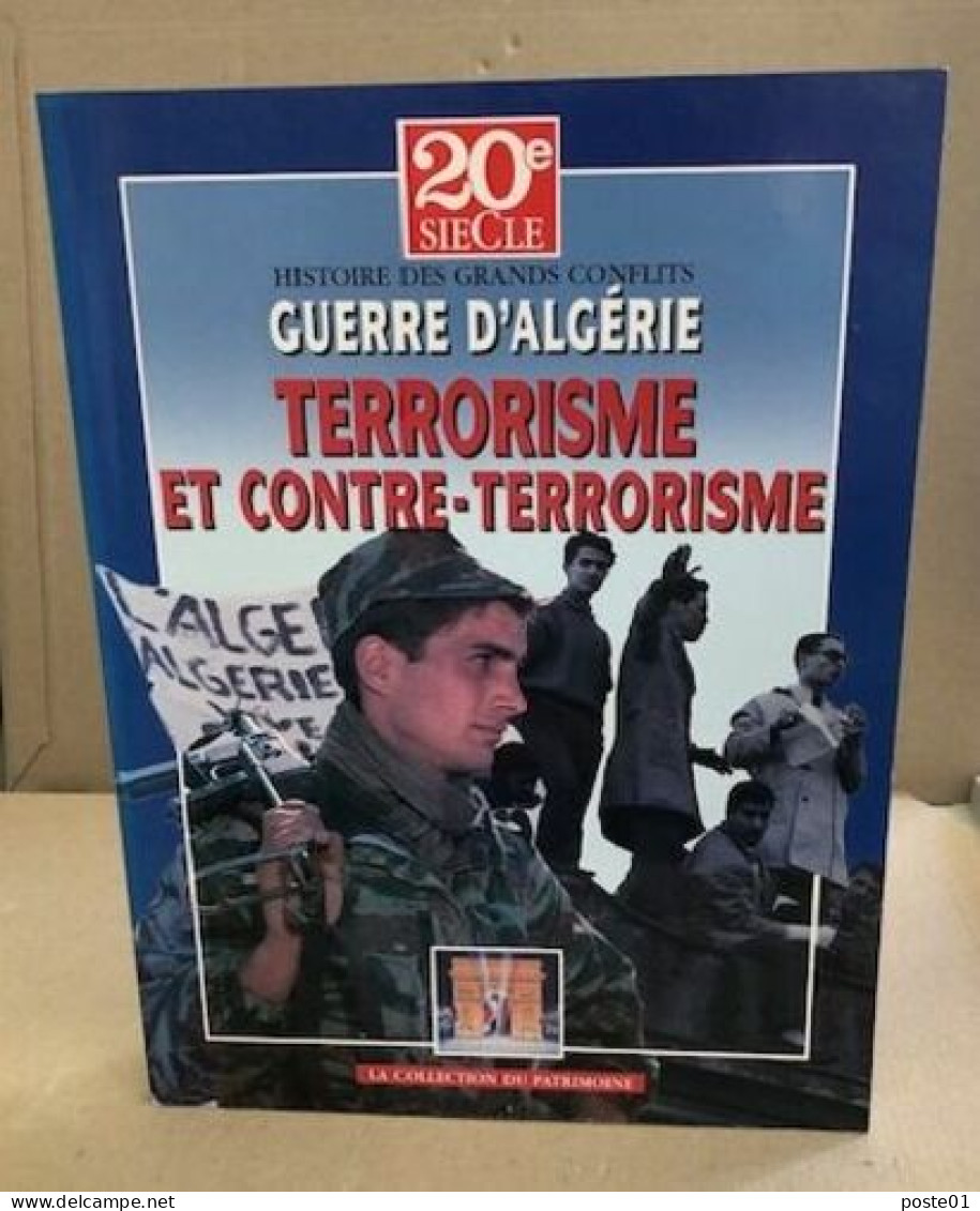 La Guerre D'Algérie : Terrorisme Et Contre Terrorisme-Témoignages D'appelés - Geschichte