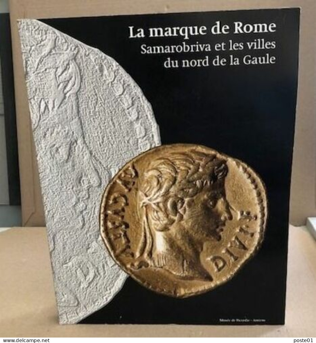 La Marque De Rome / Samarobriva ( Amiens ) Et Les Villes Du Nord De La Gaule - Arqueología