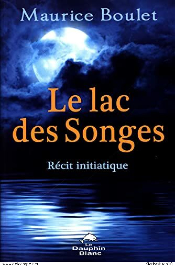 Le Lac Des Songes - Récit Initiatique - Other & Unclassified