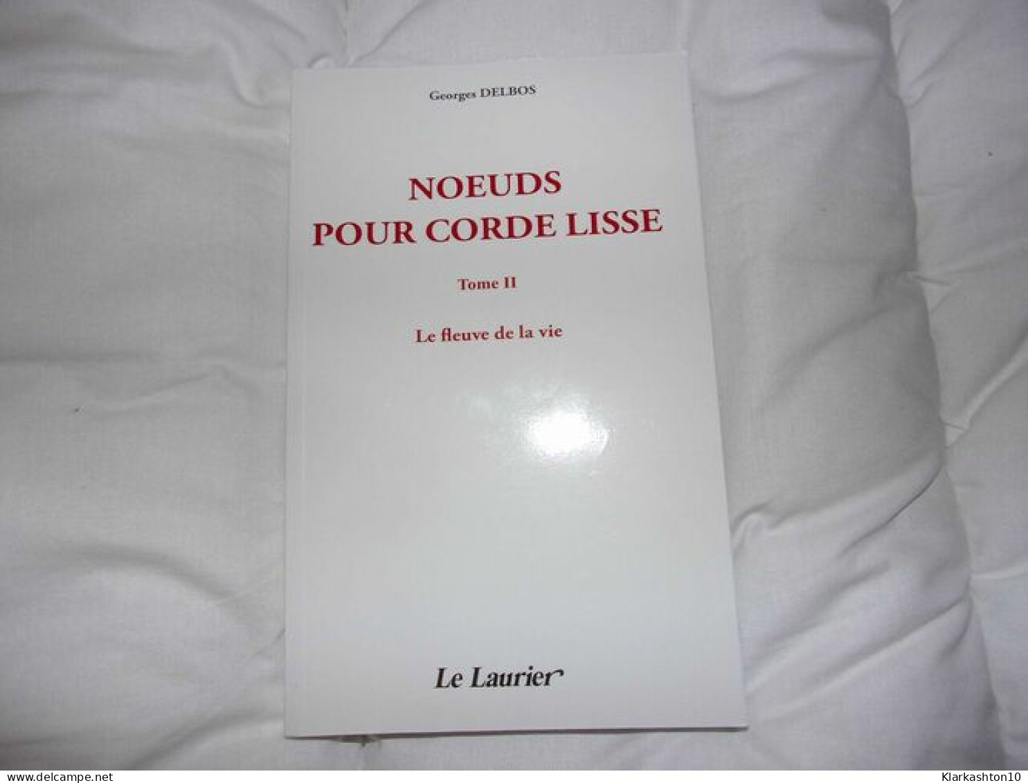 Noeuds Pour Corde Lisse - Tome II - Le Fleuve De La Vie: Tome 2 Le Fleuve De La Vie - Other & Unclassified