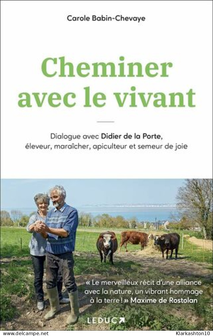 Cheminer Avec Le Vivant - Dialogue Avec Didier De La Porte éleveur Maraîcher Apiculteur Et Semeur De Joie - Other & Unclassified