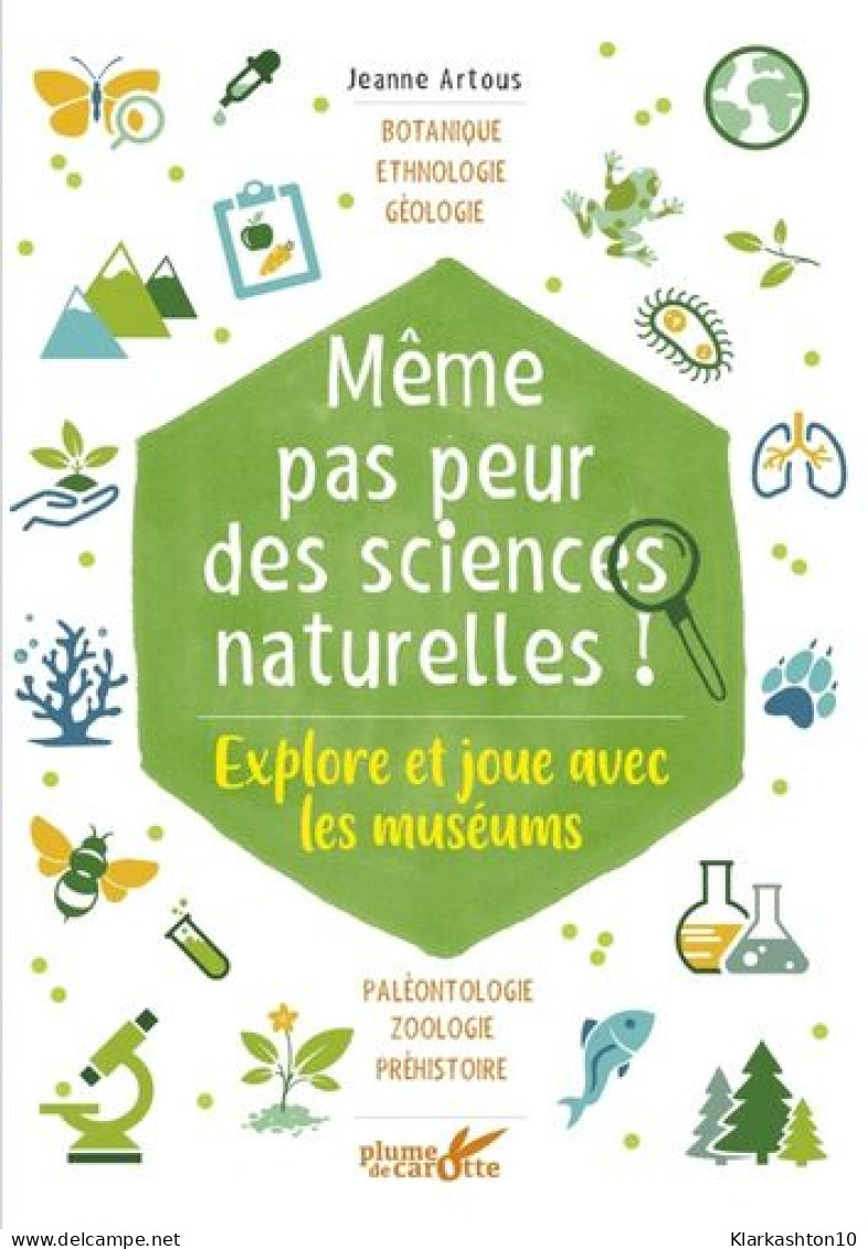 Même Pas Peur Des Sciences Naturelles ! - Explore Et Joue Av: Explore Et Joue Avec Les Muséums - Other & Unclassified