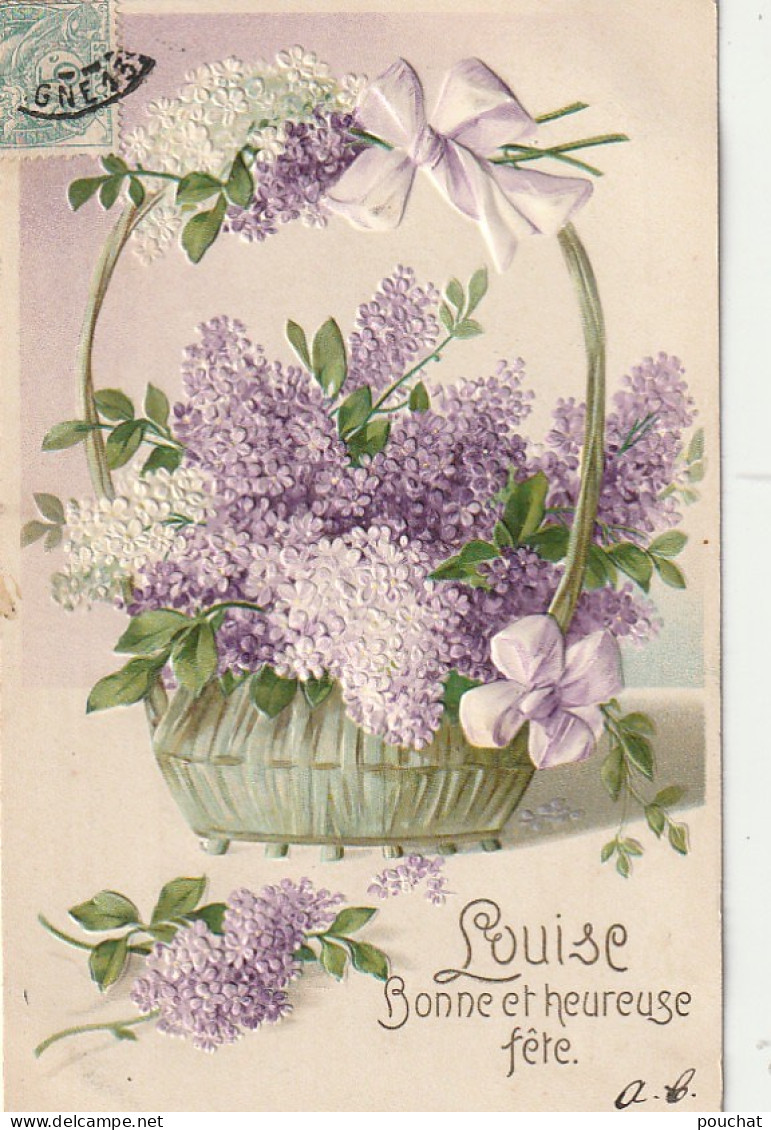 WA 16- " LOUISE , BONNE ET HEUREUSE FETE " - CARTE GAUFREE AVEC PANIERE DE LILAS  - 2 SCANS - Voornamen