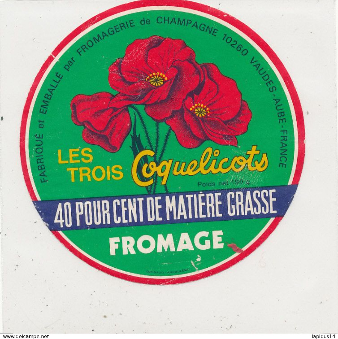 G G 360 /  ETIQUETTE DE FROMAGE  LES TROIS COQUELICOTS   FROMAGERIE DE CHAMPAGNE  VAUDES (AUBE) - Cheese