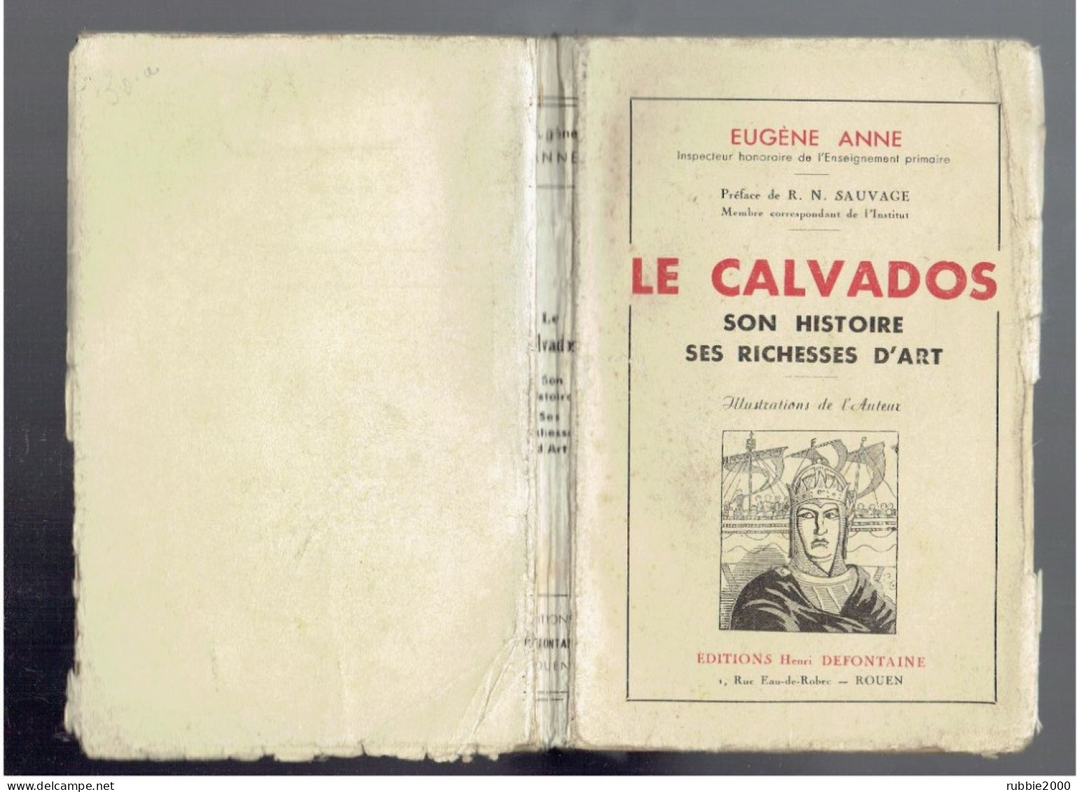 LE CALVADOS SON HISTOIRE SES RICHESSES D ART 1942 EUGENE ANNE EDITIONS HENRI DEFONTAINE A ROUEN - Normandië
