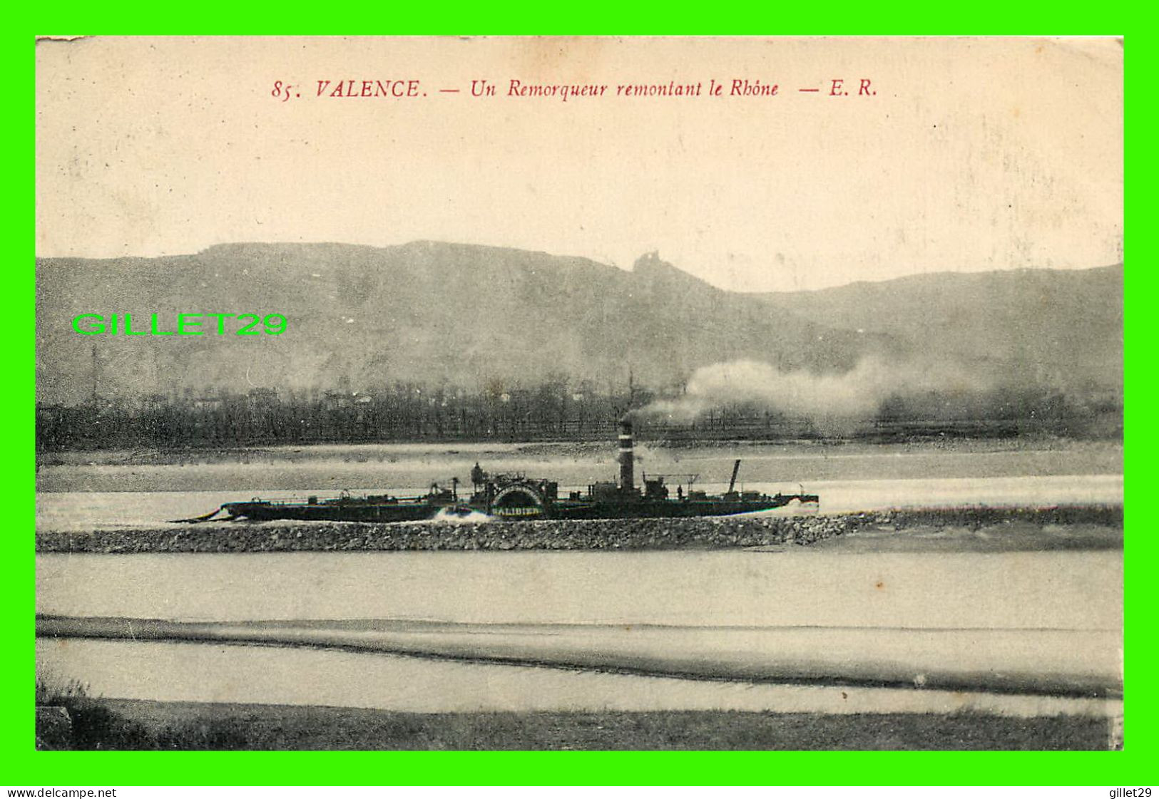 SHIP, BATEAU - " GALIBIER " - UN REMORQUEUR REMONTANT LE RHÔNE - VALENCE (26) - E. R. - .CRITE EN 1917 - - Tugboats