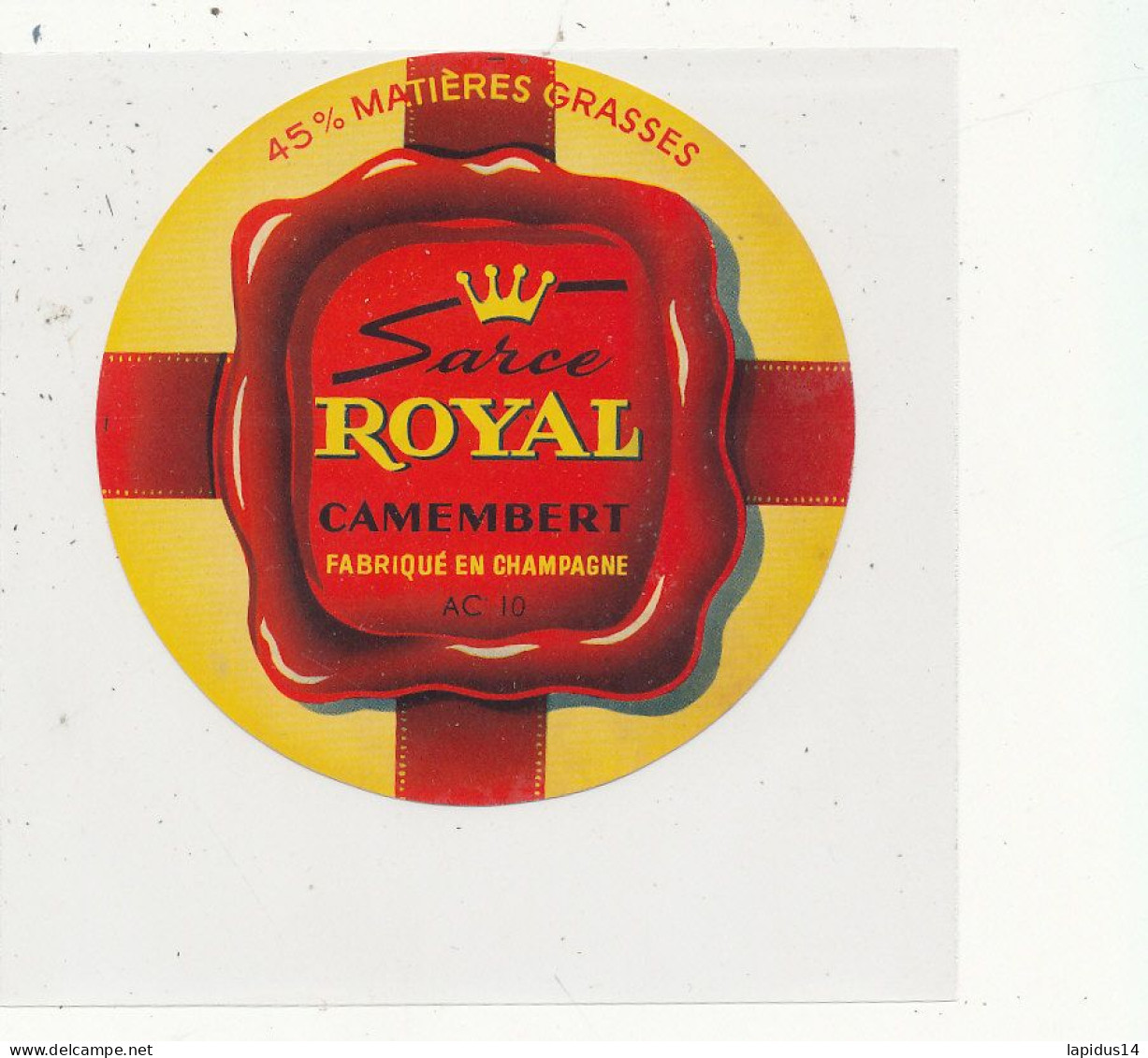 G G 380 /  ETIQUETTE DE FROMAGE  CAMEMBERT  SARCE ROYAL   FABRIQUE EN CHAMPAGNE  10 A C.   ( AUBE) - Cheese