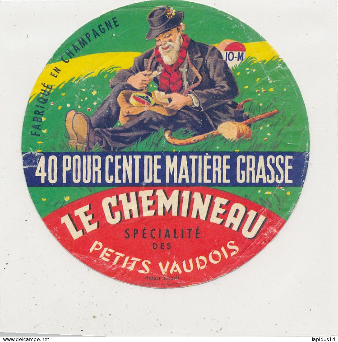 G G 387 /  ETIQUETTE DE FROMAGE LE CHEMINEAU PETITS VAUDOIS  FABRIQUE EN CHAMPAGNE 10 M.  ( AUBE) - Kaas